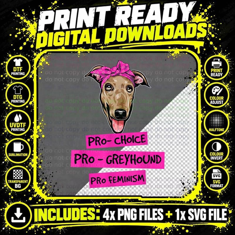 Pro Choice Pro Feminism Pro Greyhound Dog Mom T-Shirt Png SVG Digital Bundle