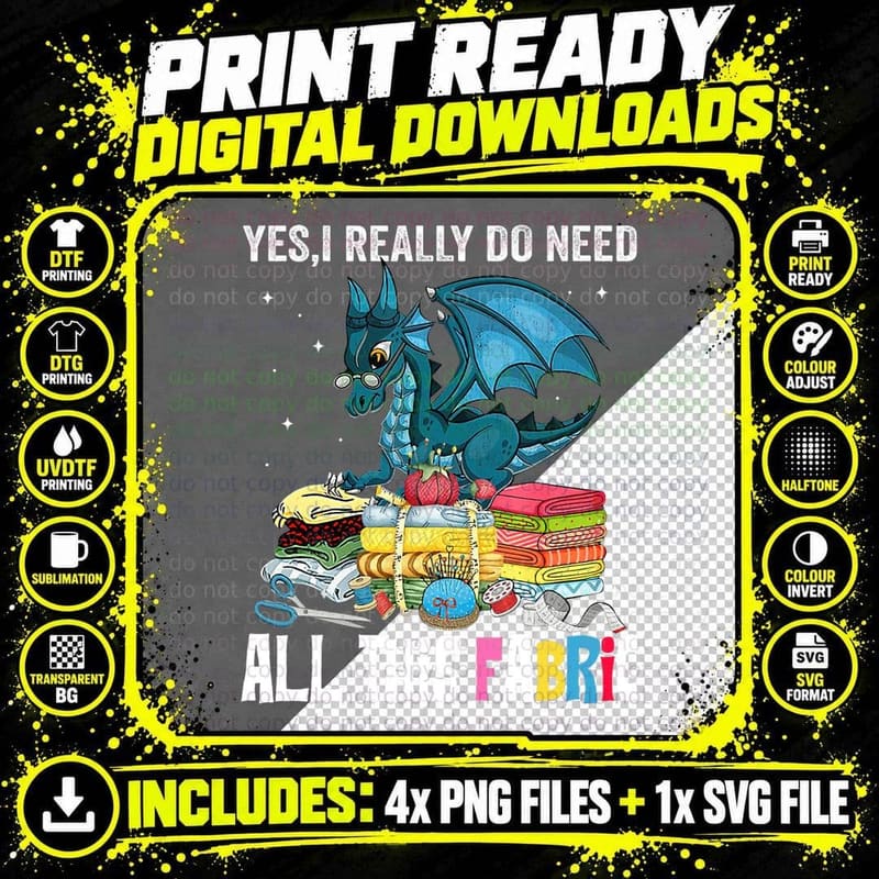 Sewing Yes I Really Do Need All This Fabric Dragon Png SVG Digital Bundle
