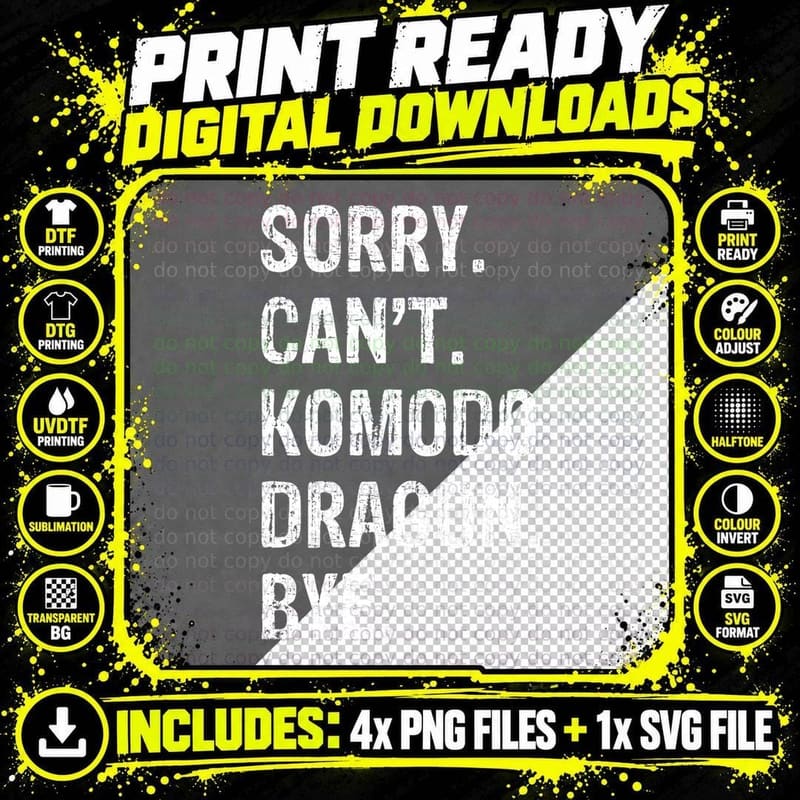 Sorry. Can't. Komodo Dragon. Bye. T-Shirt Png SVG Digital Bundle
