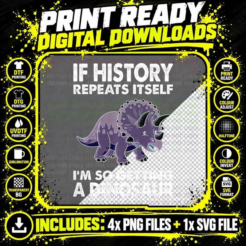 Triceratops If History Repeats I'm Getting a Cute Png SVG Digital Bundle