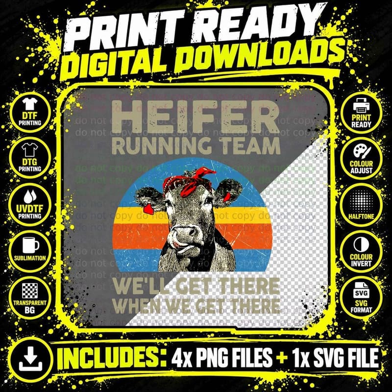 Cow Heifer Running Team We'll Get There When We Get Png SVG Digital Bundle