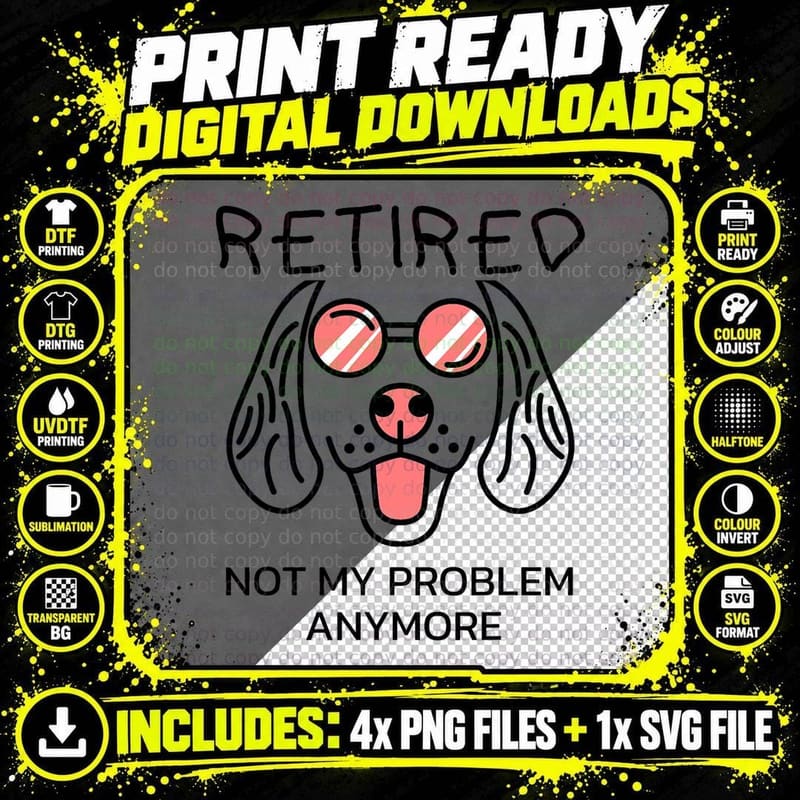 Retired Not My Problem Anymore Dog Cartoon Retirement Png SVG Digital Bundle