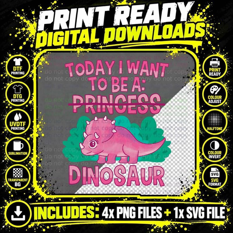 Today I Want to Be a Dinosaur Cute Princess Triceratops Png SVG Digital Bundle