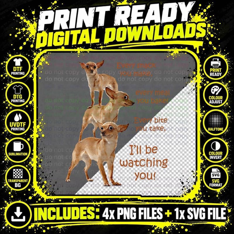 Every Bite You Take, Hungry Dog, Chihuahua T-Shirt Png SVG Digital Bundle