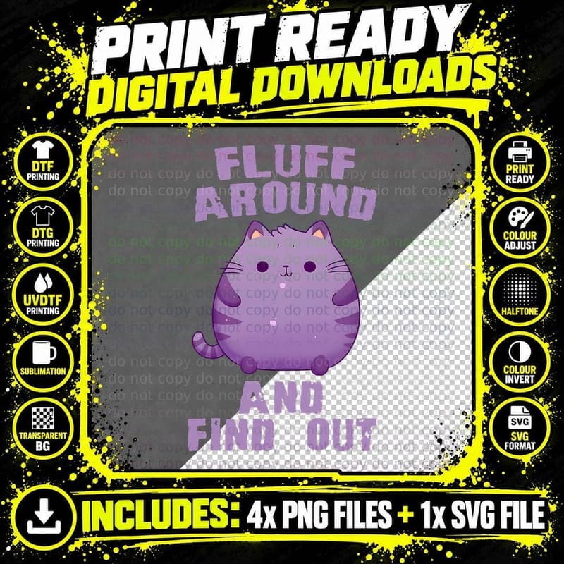 Funny Cat Design Fluff Around Then Find Out Men Women Png SVG Digital Bundle