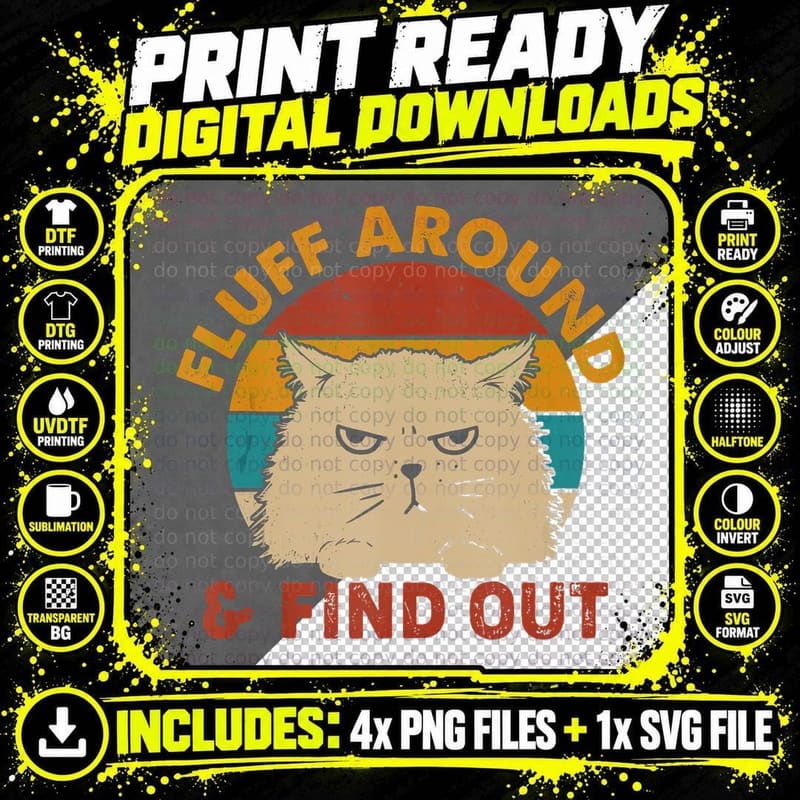 Funny Cat Lover Fluff Around Then Find Out Sarcastic Cat Png SVG Digital Bundle