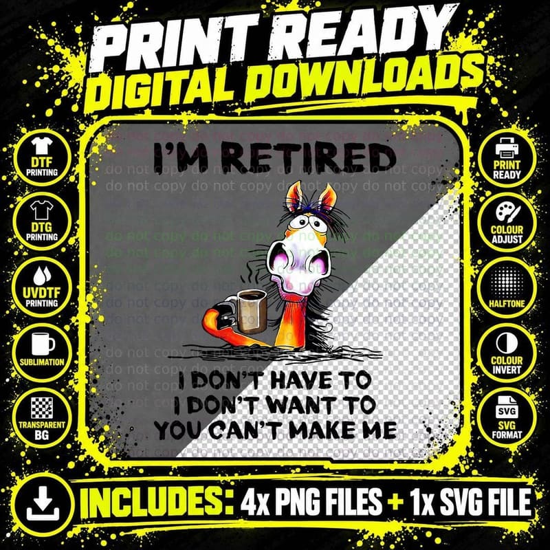 Funny I Don't Want to I Don't Have to I'm Retired Horse Png SVG Digital Bundle