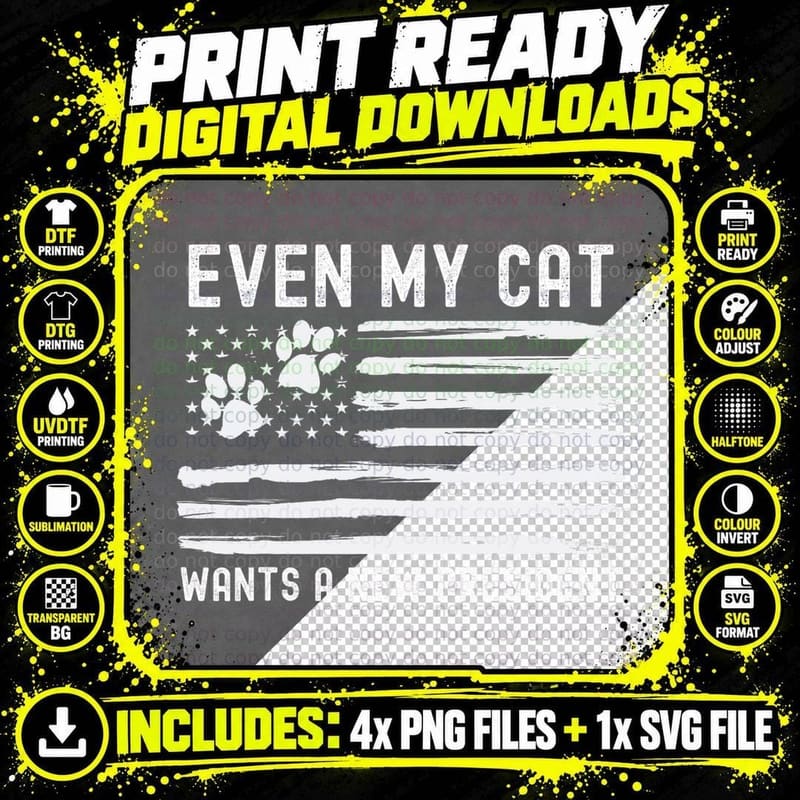 Funny Politics Political Even My Cat Wants New President Png SVG Digital Bundle