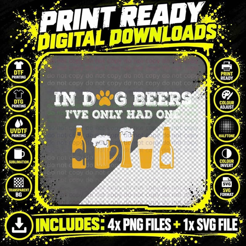 In Dog Beers I've Only Had One T-Shirt Funny ETOH Tee Png SVG Digital Bundle