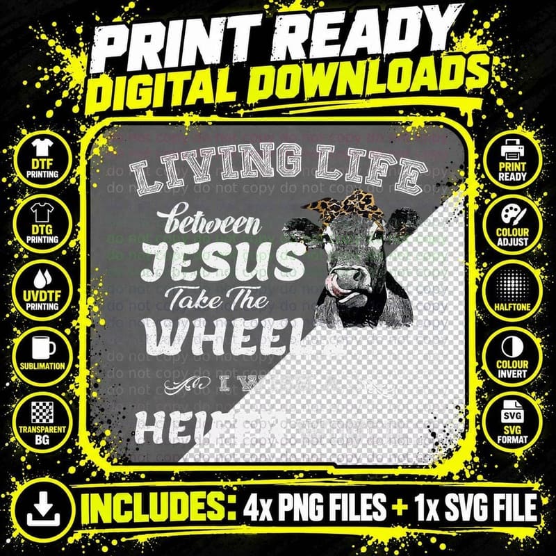 Living Life Somewhere Between Jesus Take the Wheel Cow Png SVG Digital Bundle
