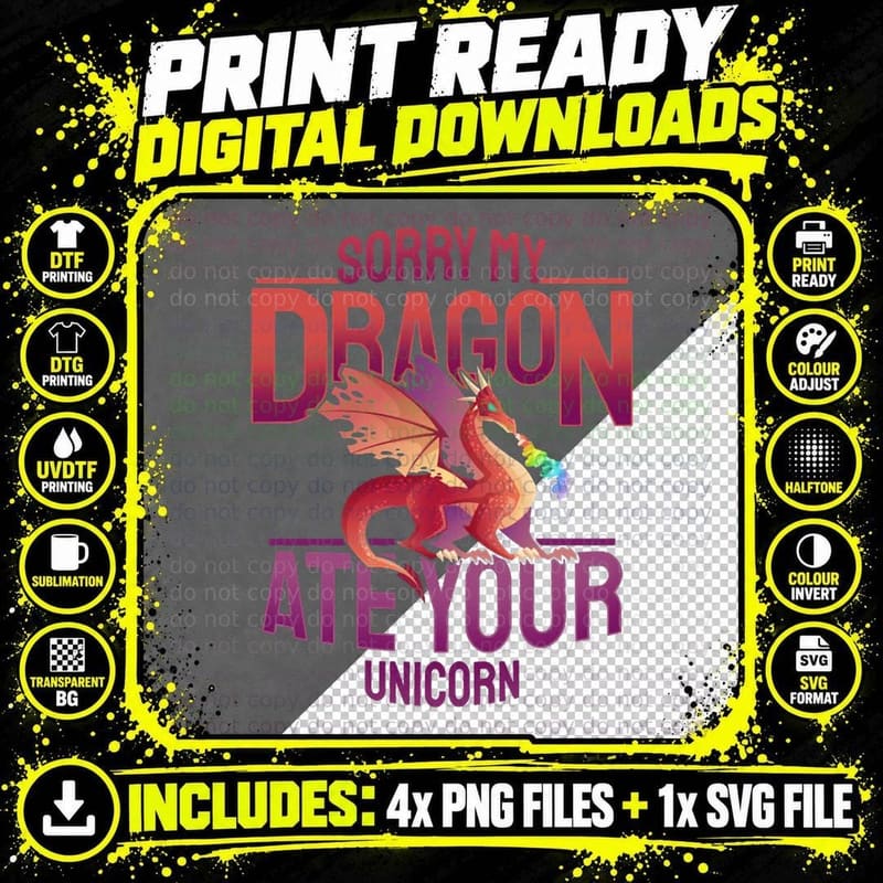 Sorry My Dragon Ate Your Unicorn' Dragons Gift T-Shirt Png SVG Digital Bundle