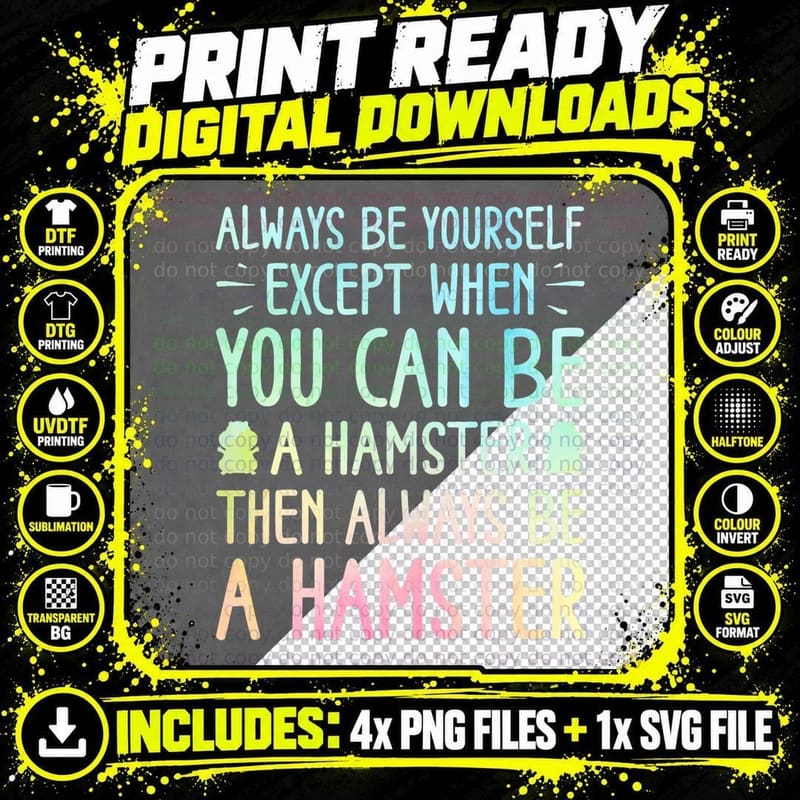 Always Be Yourself Unless You Can Be a Hamster T-Shirt Png SVG Digital Bundle