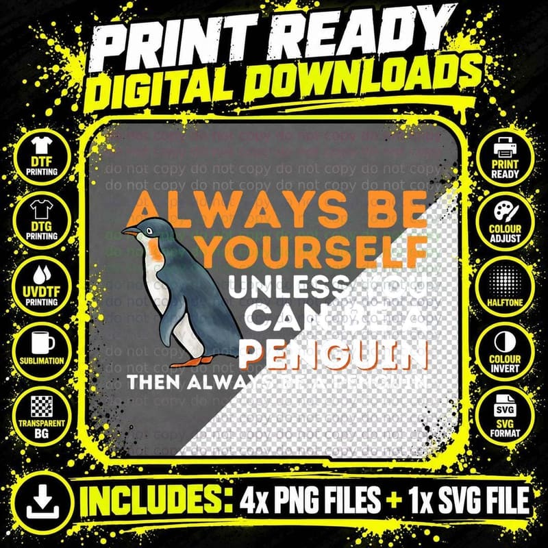 Always Be Yourself Unless You Can Be a Penguin T-Shirt Png SVG Digital Bundle