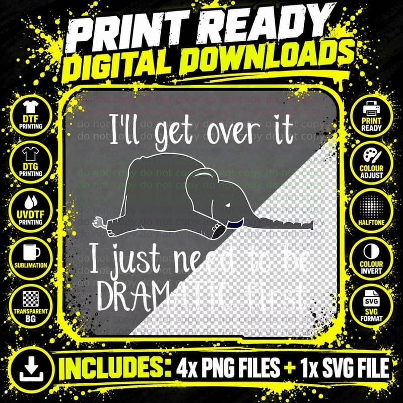 Elephant I'll Get Over It I Just Need to Be Dramatic Png SVG Digital Bundle