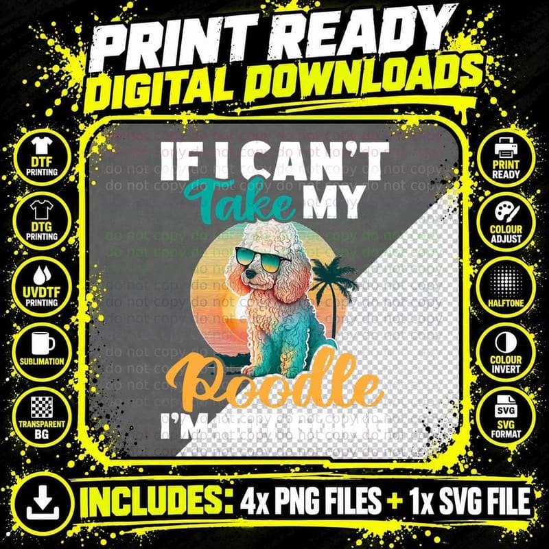 If I Can't Take My Poodle I'm Not Going - Puppy Pet Png SVG Digital Bundle