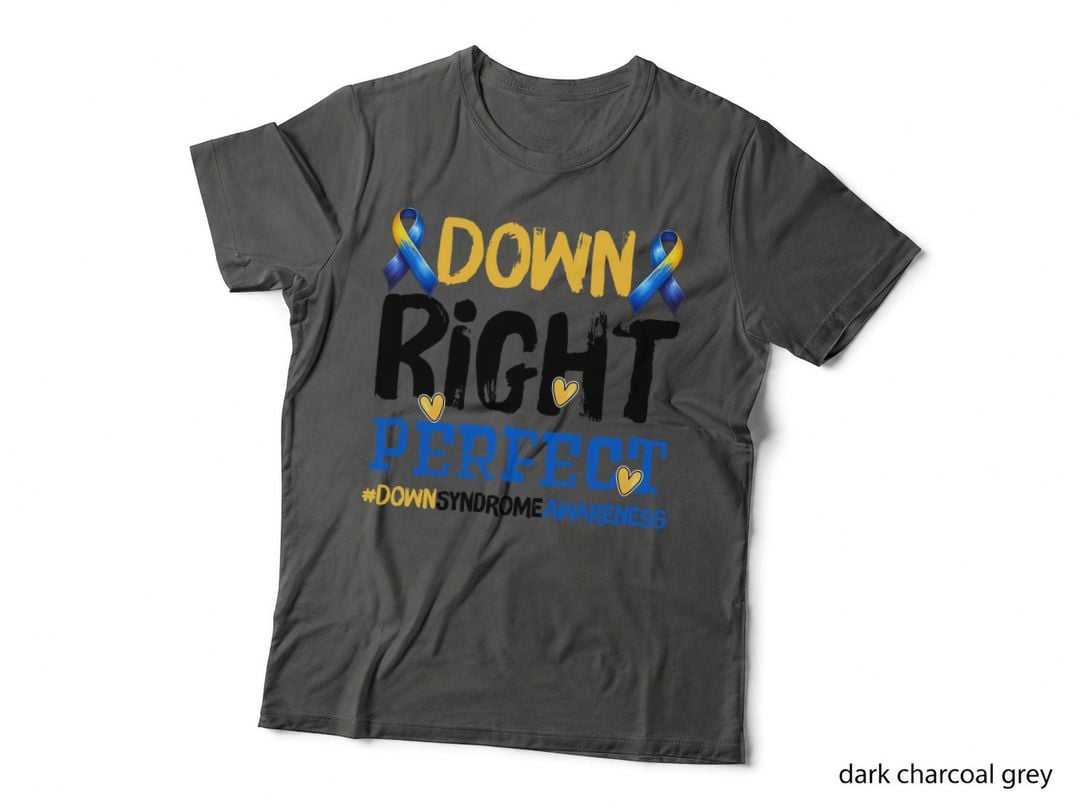 Down Right Perfect Downsyndromeawareness Down Syndrome T-Shirt