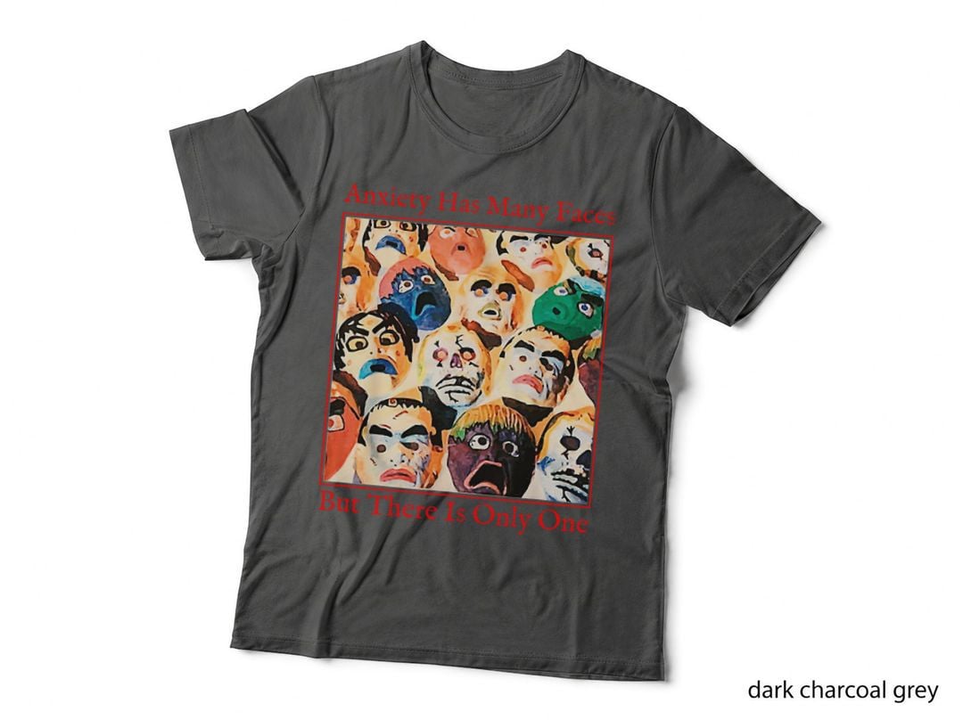 Funny Anxiety Quote Anxiety Has Many Faces, Mental Health Awareness T-Shirt