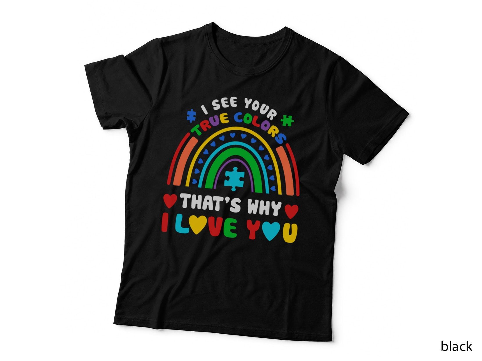I See Your True Colors That's Why I Love You Autism T-Shirt
