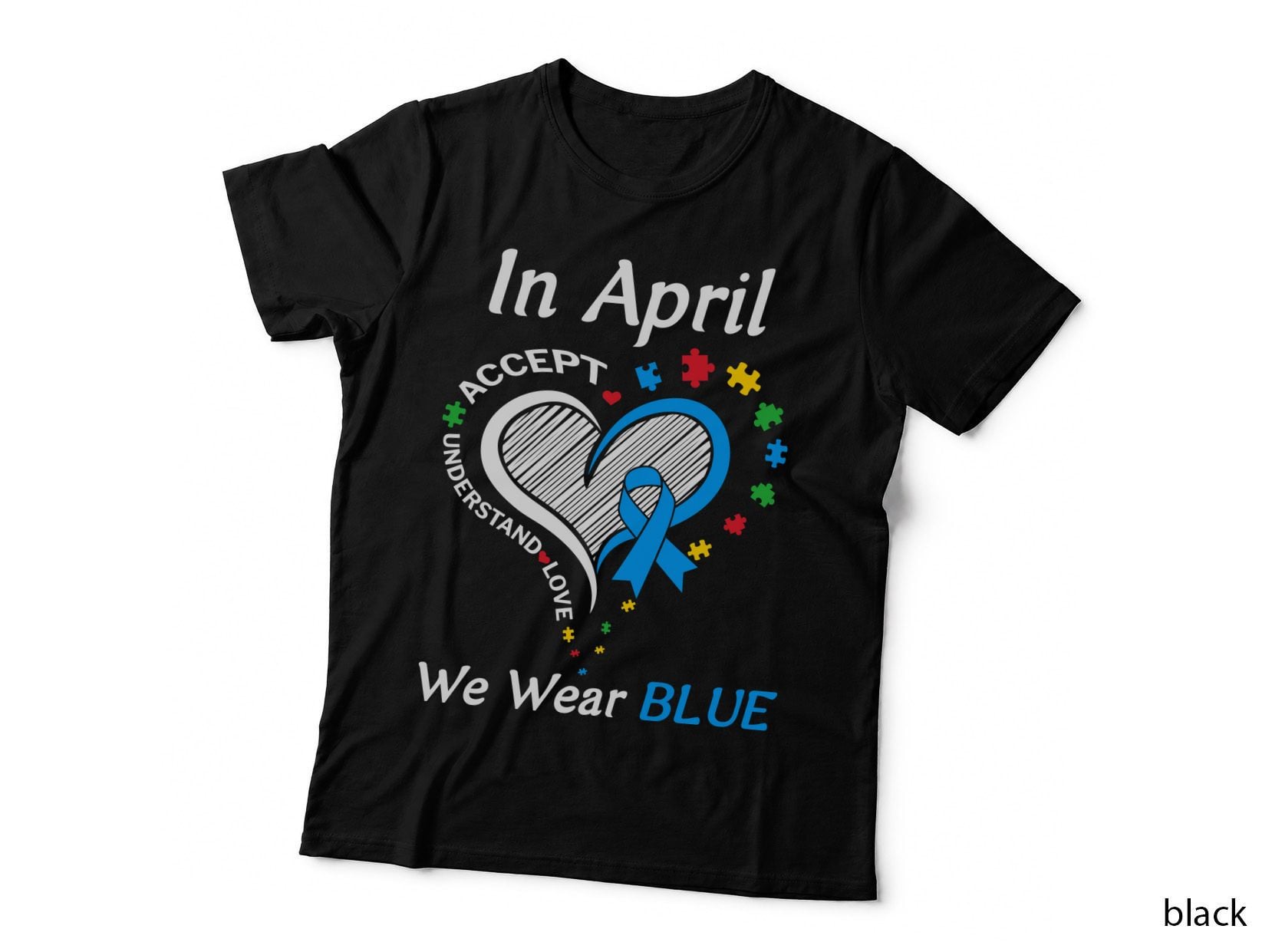 In April Accept Understand Love We Wear Blue Autism T-Shirt