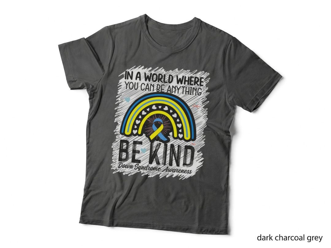 In a World Where You Can Be Anything Be Kind Down Syndrome Down Syndrome T-Shirt