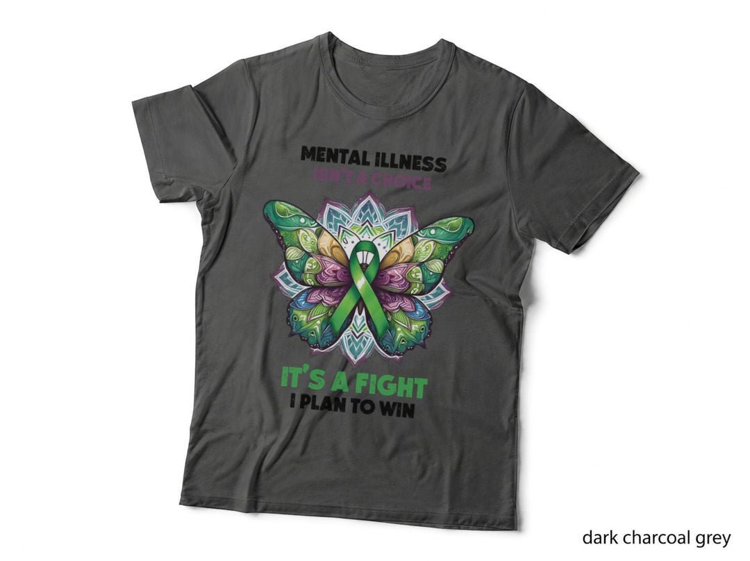 Mental Illness Isn't a Choice It's a Fight I Plan to Win Mental Health T-Shirt