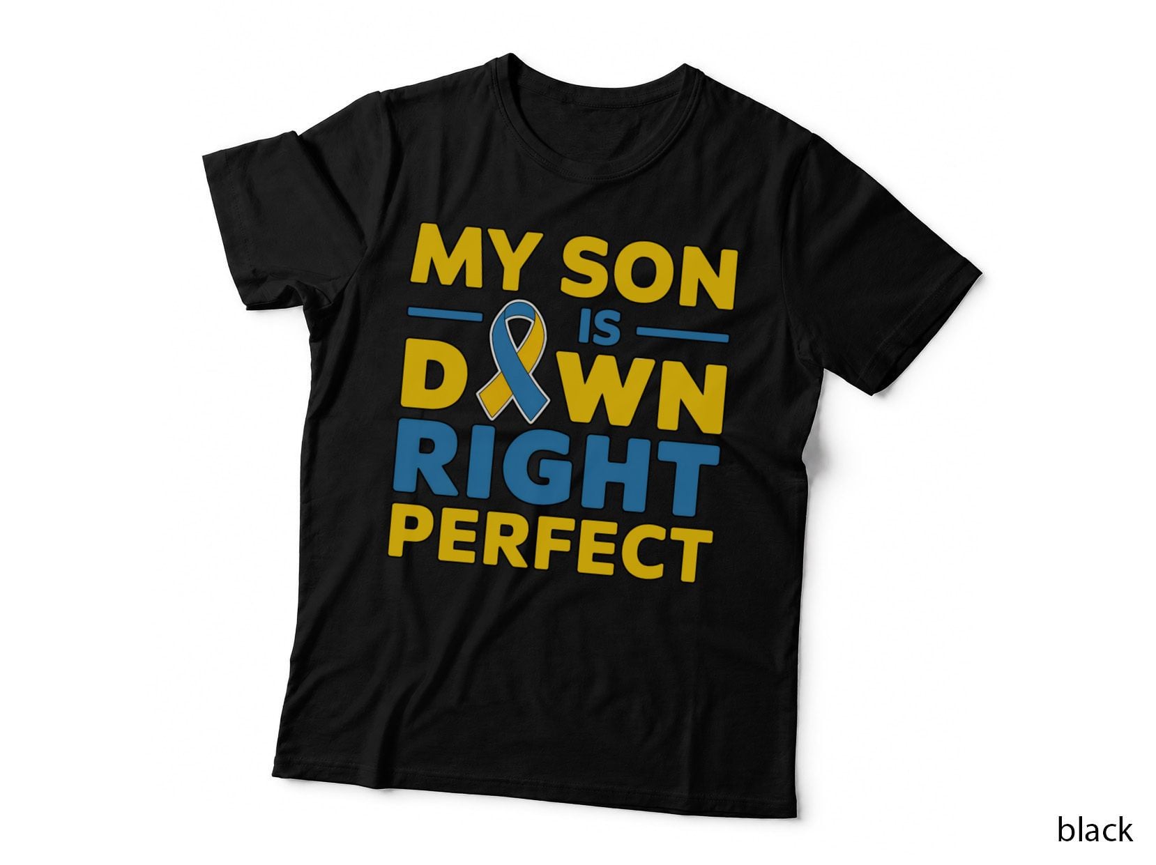 My Son Is Down Right Perfect Down Syndrome T-Shirt