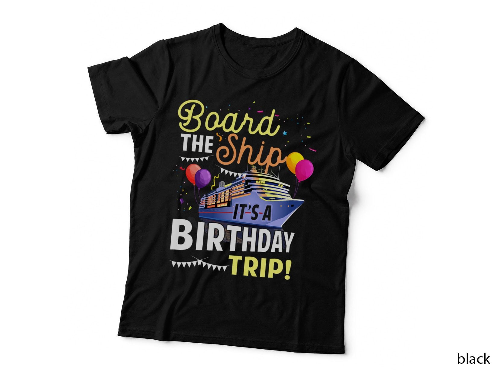 Cruising Board the Ship Its Birthday Trip Vacation Cruise T-Shirt