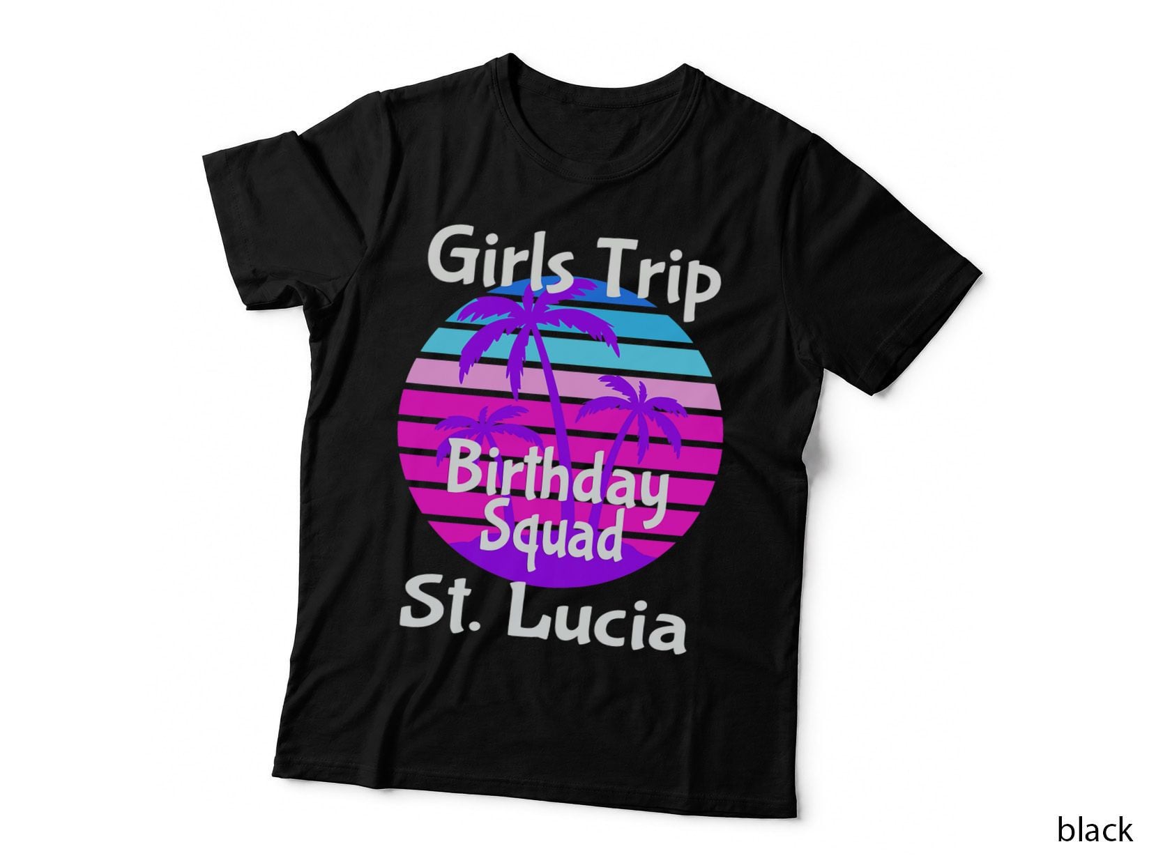 Girls Trip St. Lucia Birthday Girl Squad Goals Vacay Mode T-Shirt