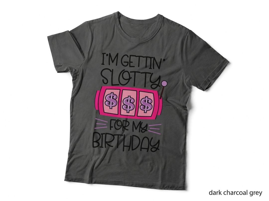 I'm Getting Slotty for My Birthday Casino Gambling, Birthday T-Shirt