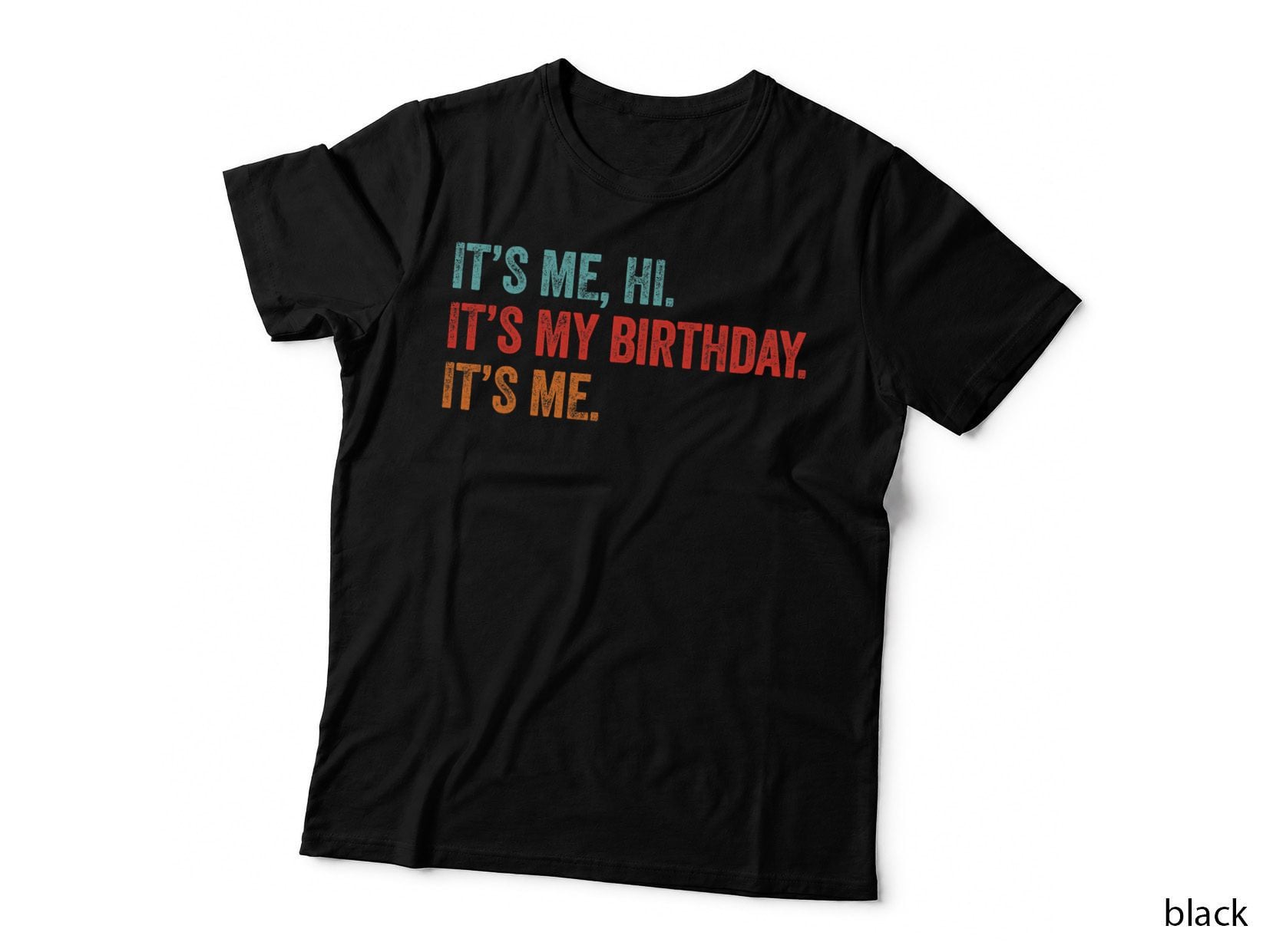 It's Me Hi It's My Birthday It's Me, Its My Birthday T-Shirt