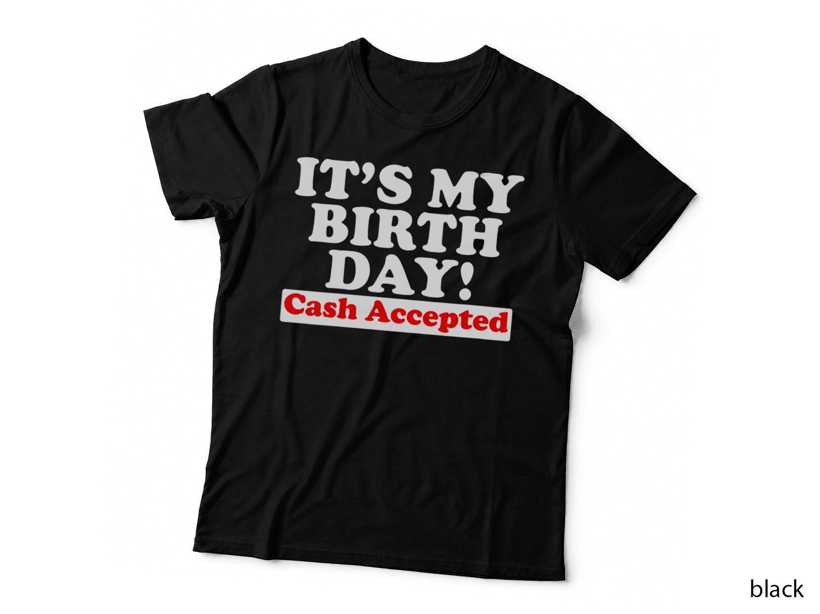 It's My Birthday Cash Accepted, Birthday Mens T-Shirt