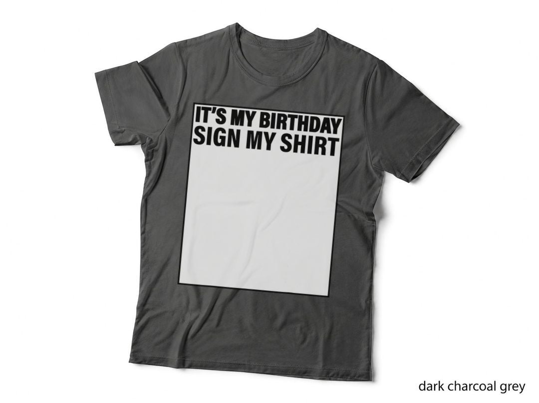 It's My Birthday Sign My Shirt, Birthday Celebration, Party Favors T-Shirt