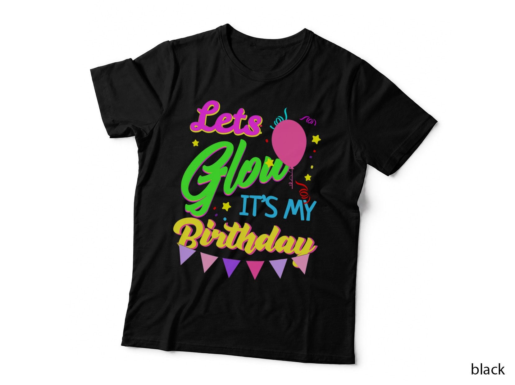 Let's Glow It's My Birthday T-Shirt, Party Celebration, Fun Birthday Apparel