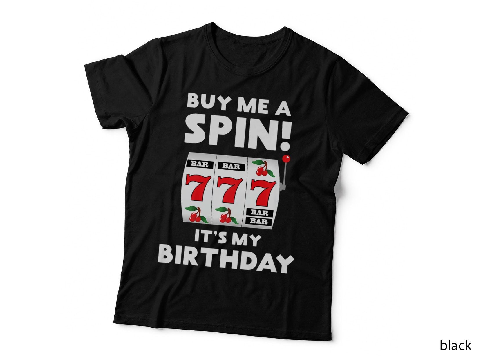 Slot Machine Player Birthday Buy Me a Spin It's My Birthday T-Shirt