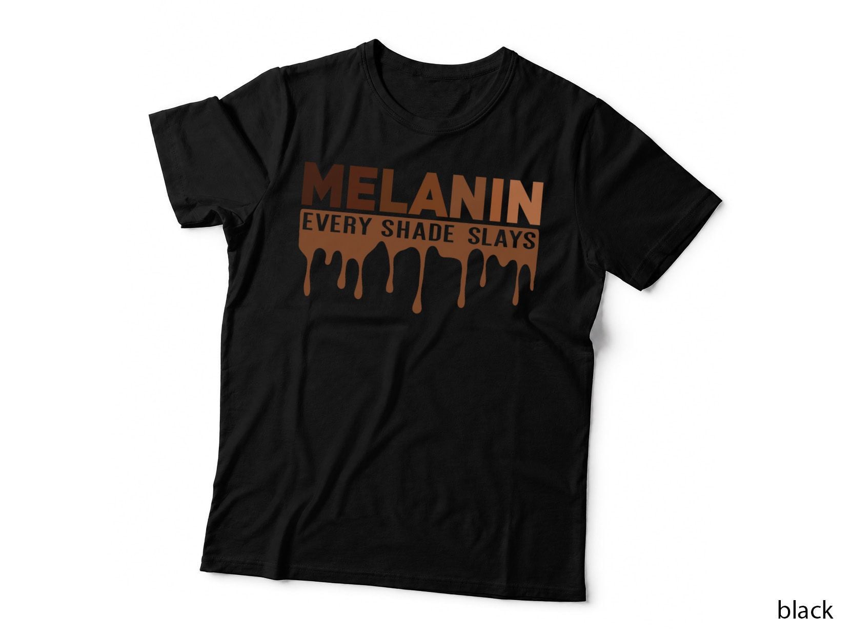Dripping Melanin Every Shade Slays African Black History T-Shirt