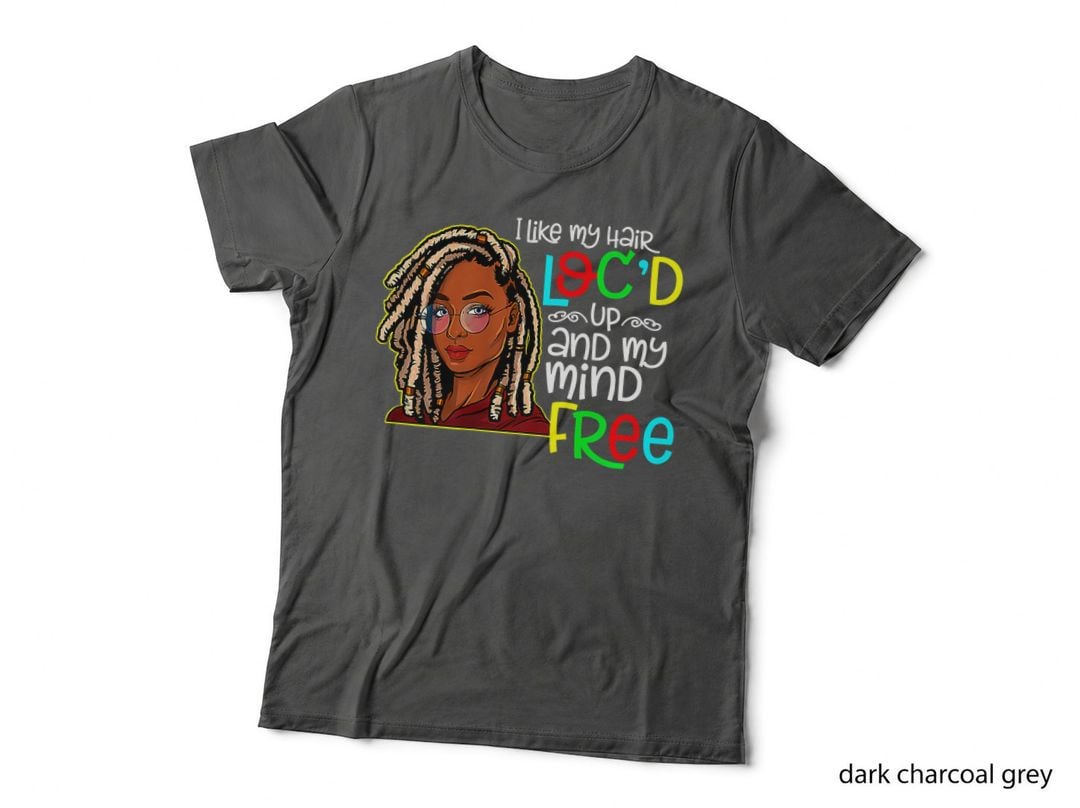 I Like My Hair Loc'd up and Mind Free Black History Month T-Shirt