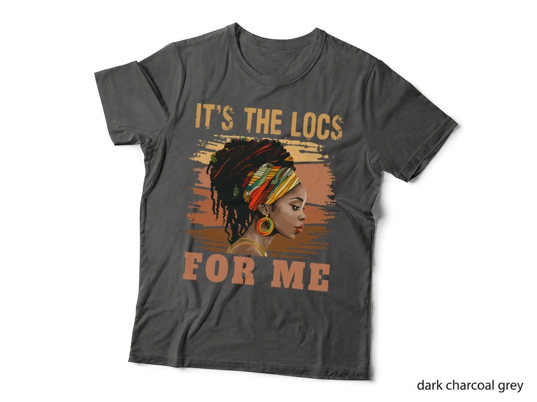 It's the Locs for Me Black History Queen Melanated 1 T-Shirt
