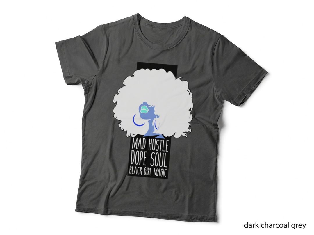 Mad Hustle Dope Soul Black Girl Magic Black History Month T-Shirt