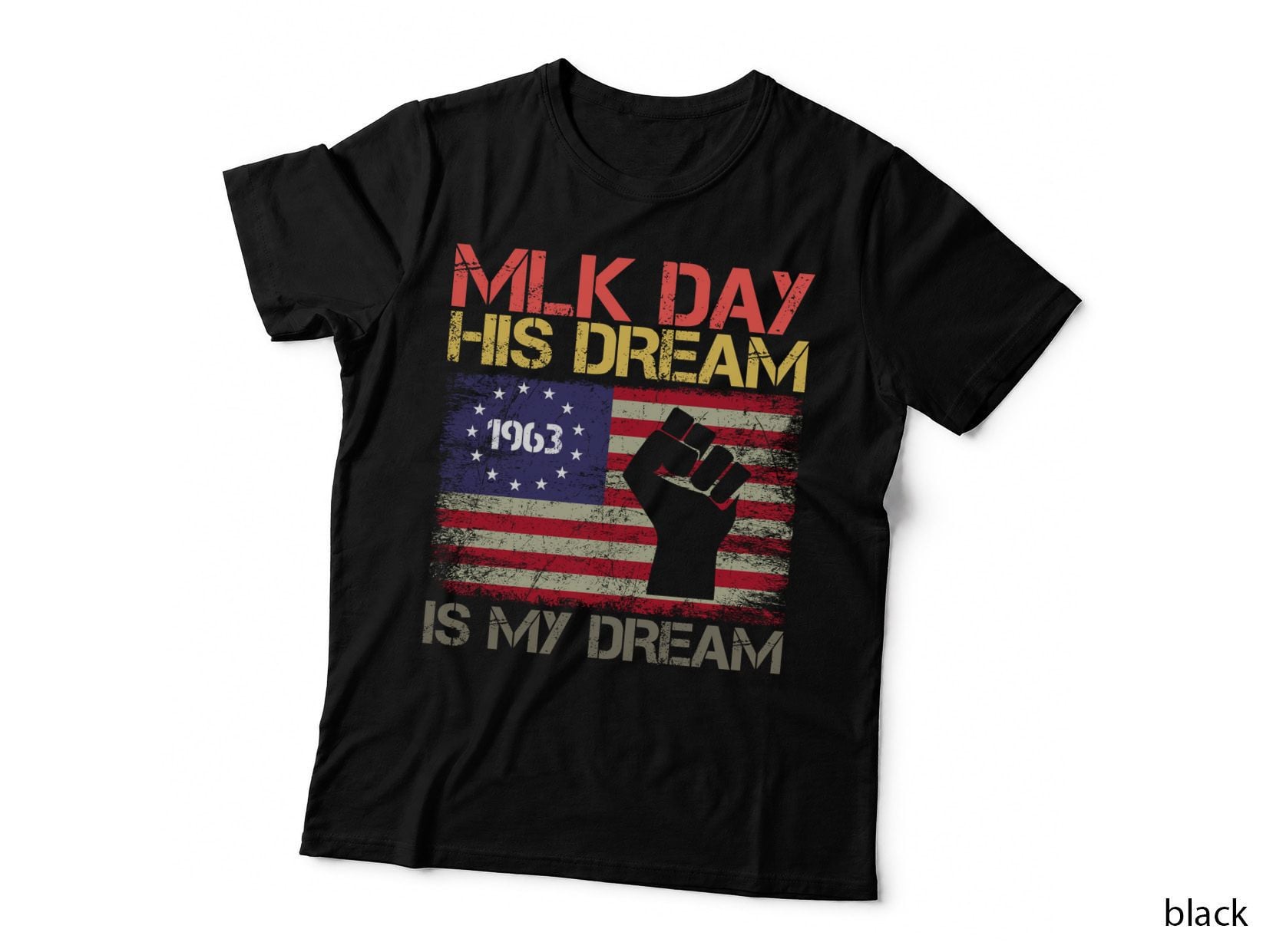 Mlk Day His Dream 1963 Is My Dream MLK T-Shirt, MLK Day Fist Flag Graphic Tee