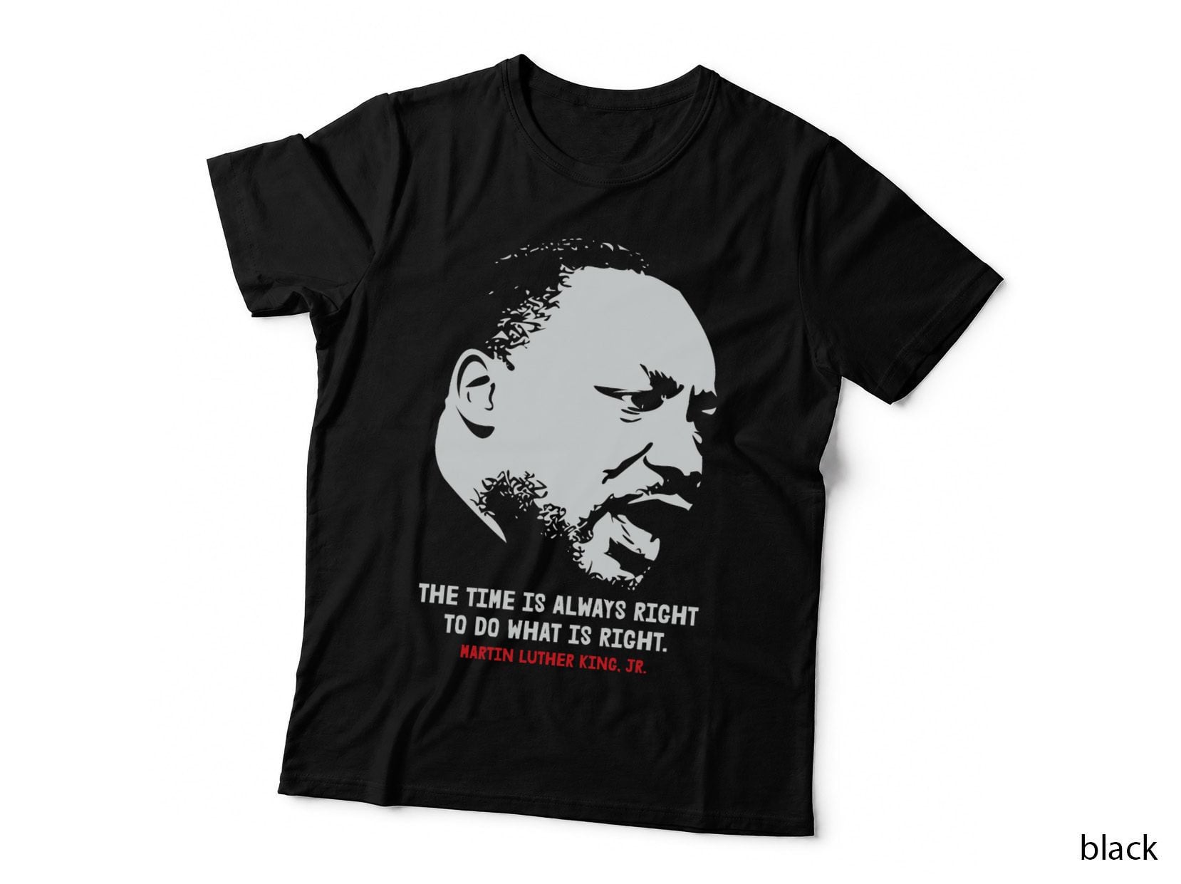 The Time Is Always Right to Do What Is Right - Martin Luther King T-Shirt