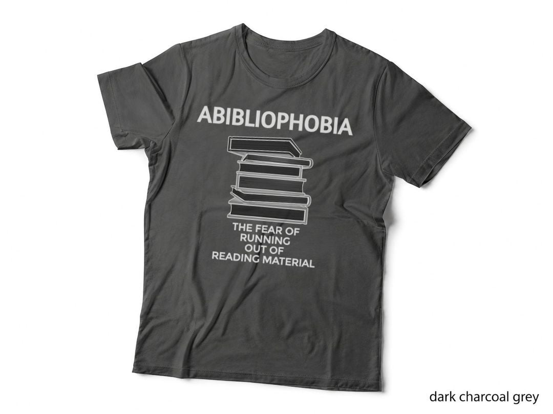 Abibliophobia Fear of Running Out of Reading Material Shirt T-Shirt