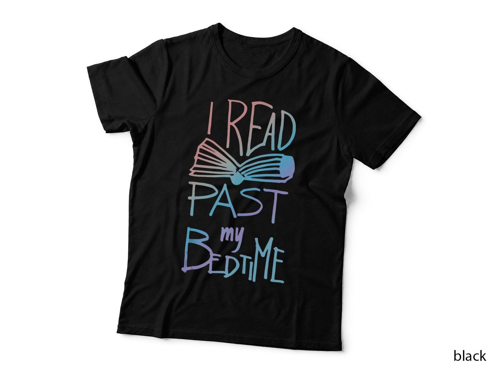 I Read Past My Bedtime - Book Lover Reader Reading Quote T-Shirt