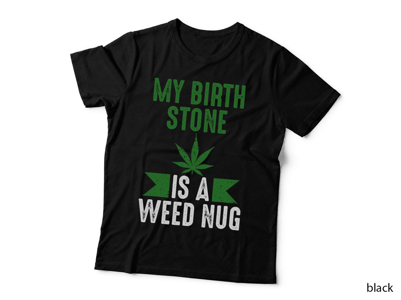 Birth Stone Is a Weed Nug Marijuana Cannabis 420 Potweed T-Shirt