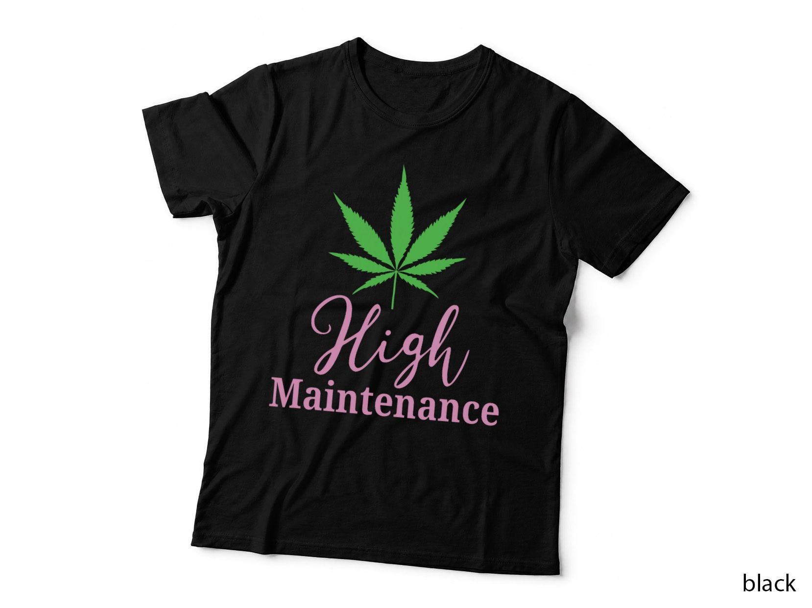 High Maintenance Marijuana Leaf Cute 420 Weed Stoner T-Shirt