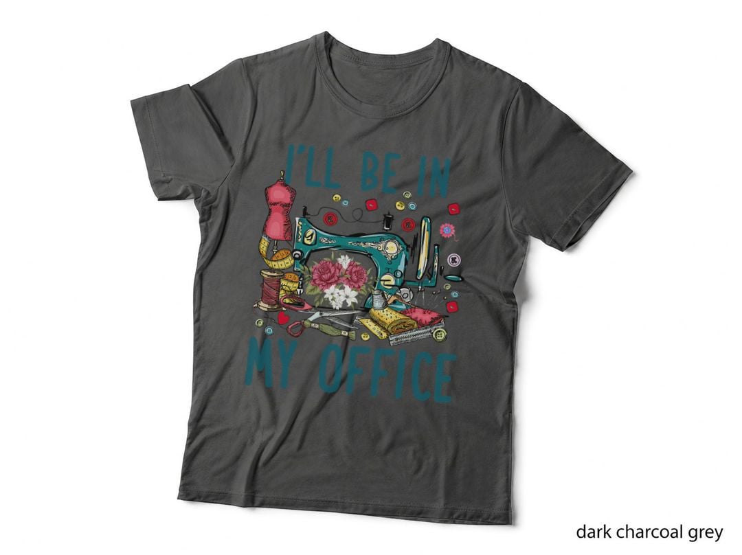 I'll Be in My Office Sewing Room Sewing Quilting Lovers T-Shirt