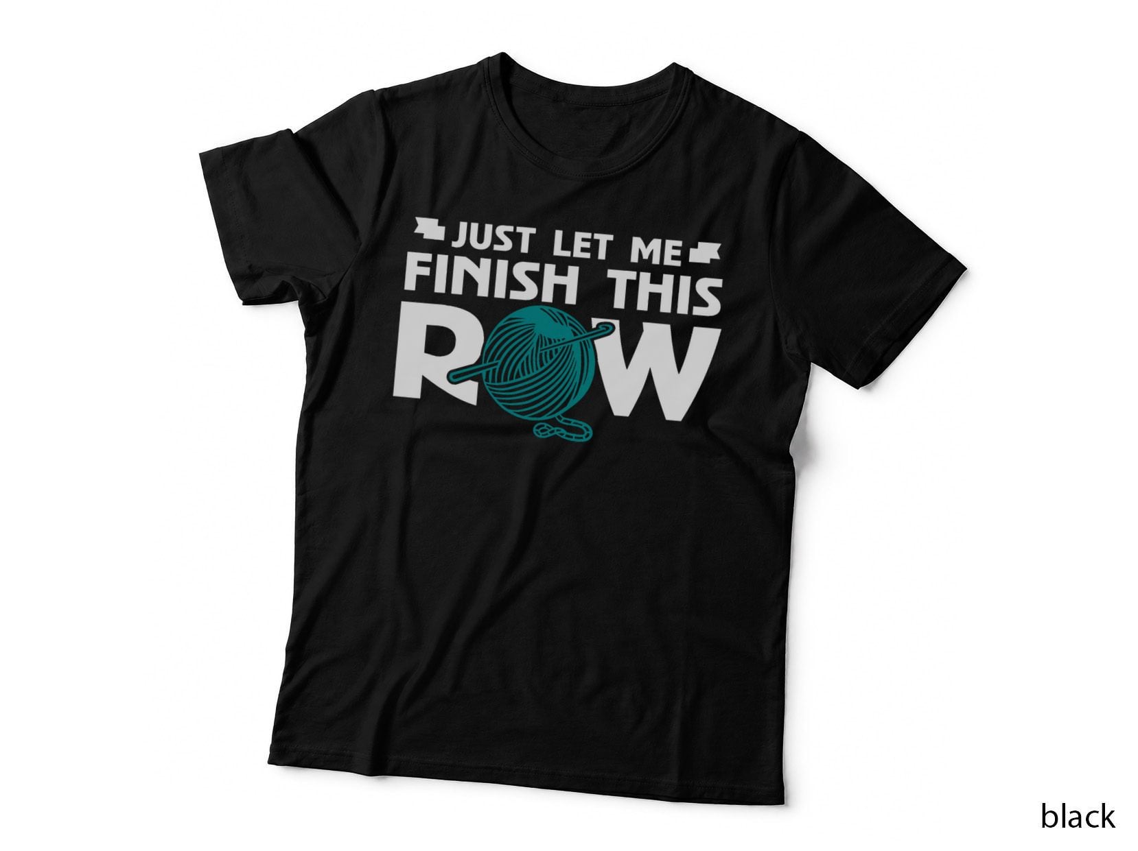 Just Let Me Finish This Row Knitting Knit Knitter T-Shirt