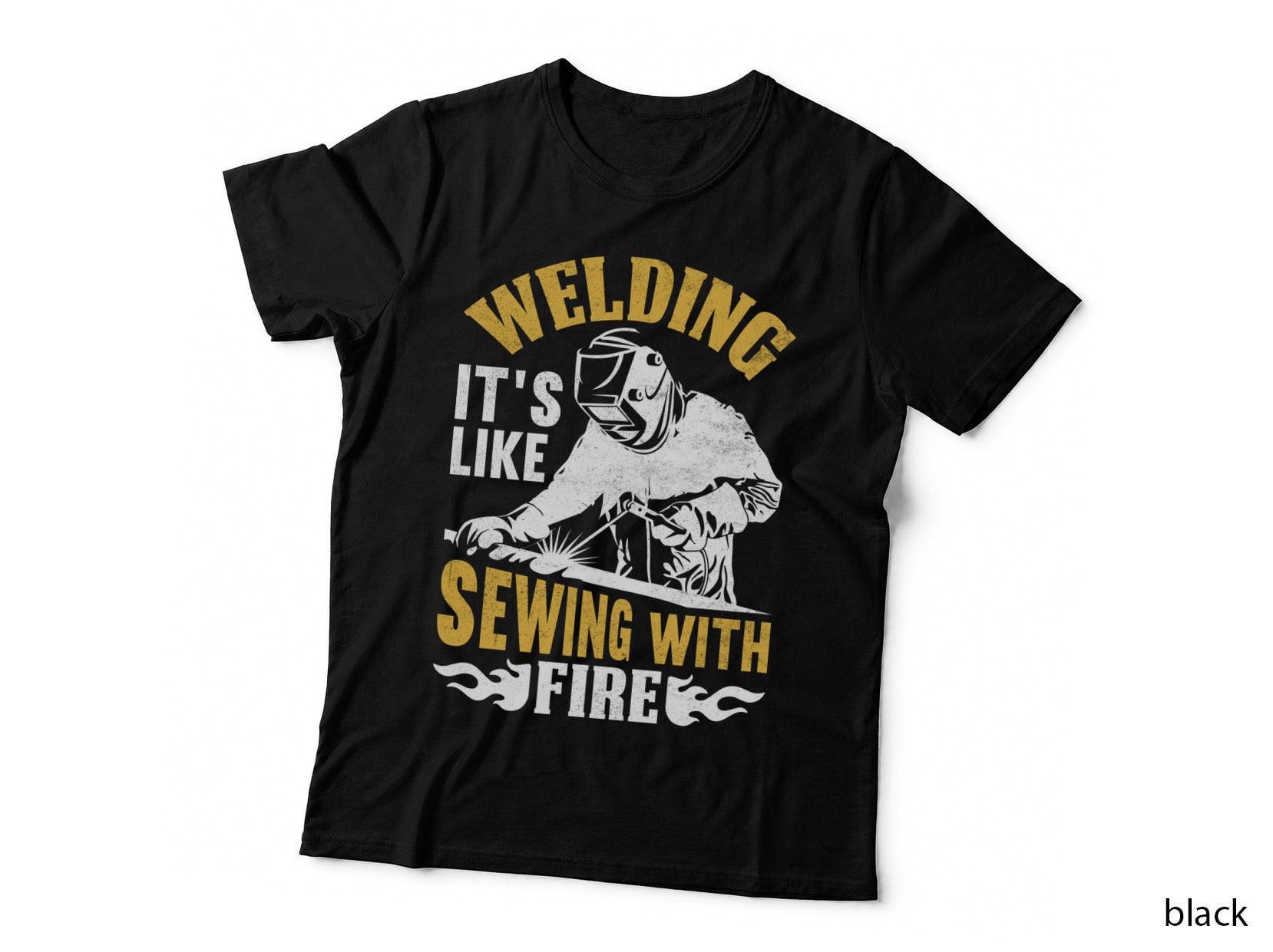 Welding It's Like Sewing with Fire Welder T-Shirt