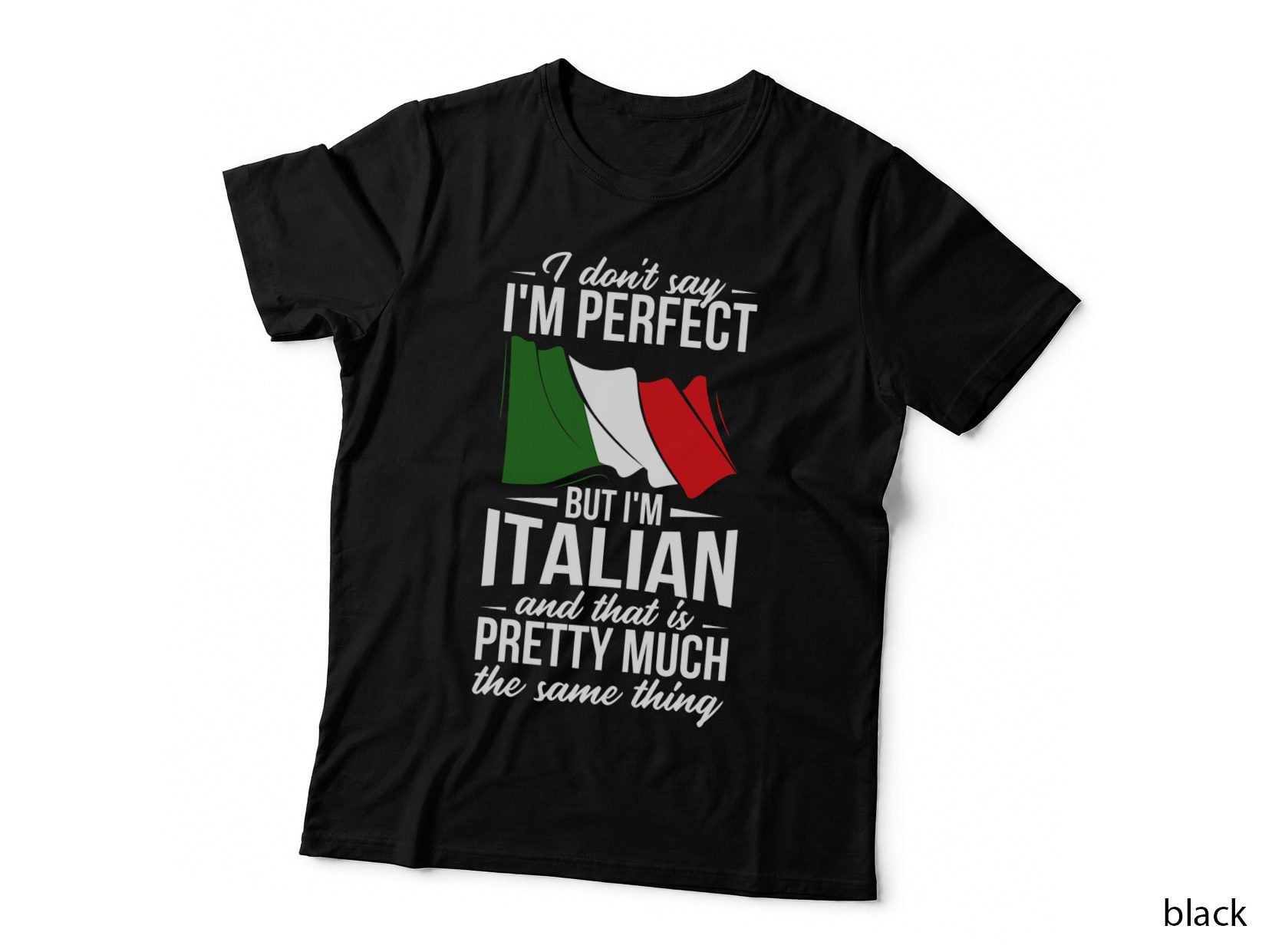 I Don't Say I'm Perfect but I'm Italian Italy Culture T-Shirt