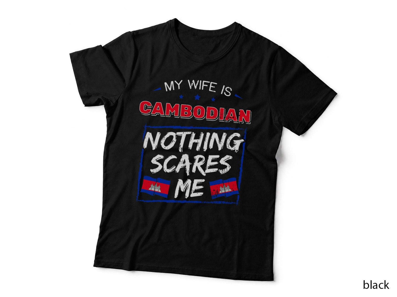 My Wife Is Cambodian Kingdom of Cambodia Heritage Flag T-Shirt