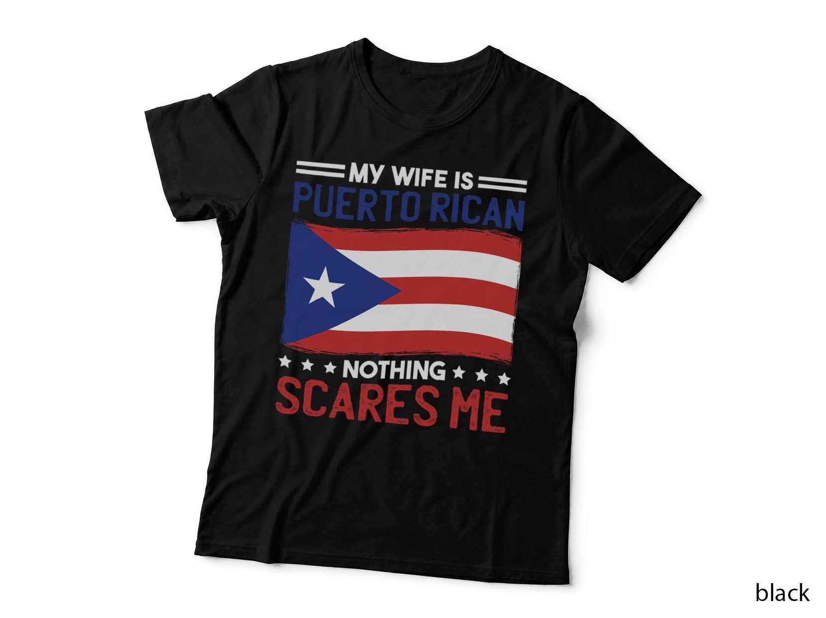 My Wife Is Puerto Rican Nothing Scares Me, Family Culture T-Shirt